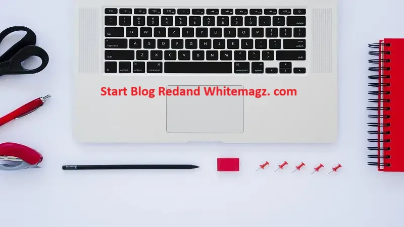 Start Blog Redand Whitemagz. com