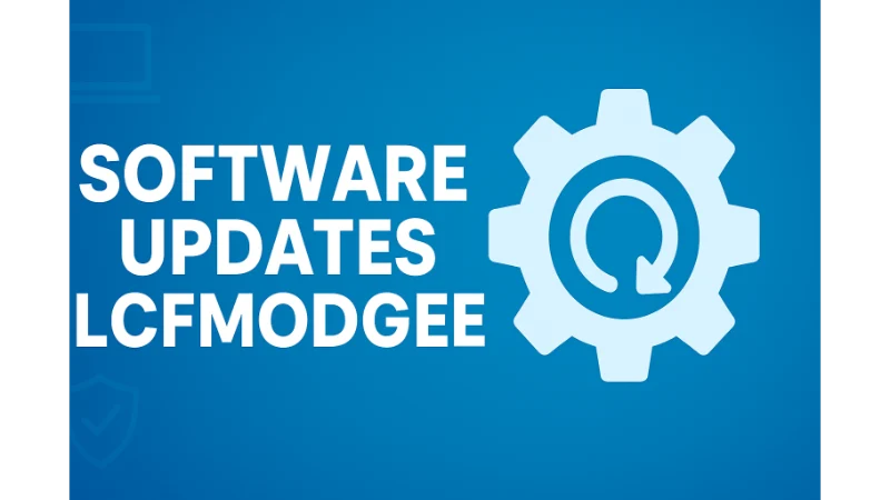 Software Updates Lcfmodgee Guide for 2025